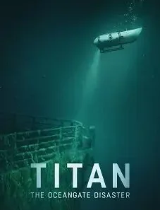 Titan: The OceanGate Disaster 2025