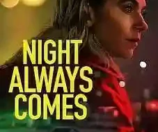 Night Always Comes 2025